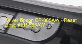 Epson EP-885AWのドライバーのダウンロード,Epson EP-885AW のリセットソフトウェアのダウンロード