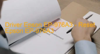 Epson EP-976A3のドライバーのダウンロード,Epson EP-976A3 のリセットソフトウェアのダウンロード