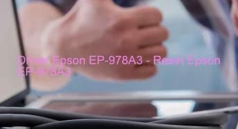 Epson EP-978A3のドライバーのダウンロード,Epson EP-978A3 のリセットソフトウェアのダウンロード