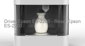 Epson ES-2200のドライバーのダウンロード,Epson ES-2200 のリセットソフトウェアのダウンロード
