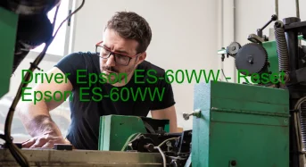 Epson ES-60WWのドライバーのダウンロード,Epson ES-60WW のリセットソフトウェアのダウンロード