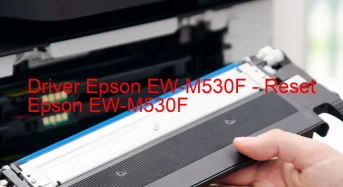 Epson EW-M530Fのドライバーのダウンロード,Epson EW-M530F のリセットソフトウェアのダウンロード
