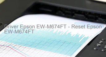 Epson EW-M674FTのドライバーのダウンロード,Epson EW-M674FT のリセットソフトウェアのダウンロード