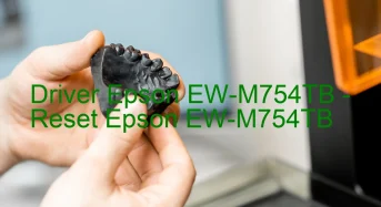 Epson EW-M754TBのドライバーのダウンロード,Epson EW-M754TB のリセットソフトウェアのダウンロード