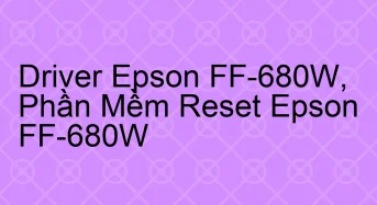 Tải Driver Scan Epson FF-680W, Phần Mềm Reset Scanner Epson FF-680W