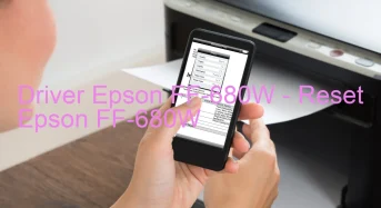Epson FF-680Wのドライバーのダウンロード,Epson FF-680W のリセットソフトウェアのダウンロード