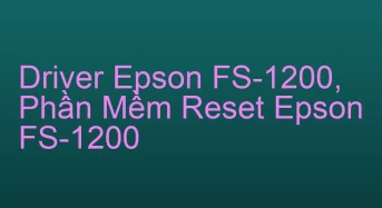 Tải Driver Scan Epson FS-1200, Phần Mềm Reset Scanner Epson FS-1200