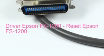 Epson FS-1200のドライバーのダウンロード,Epson FS-1200 のリセットソフトウェアのダウンロード