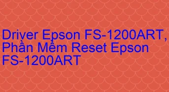 Tải Driver Scan Epson FS-1200ART, Phần Mềm Reset Scanner Epson FS-1200ART