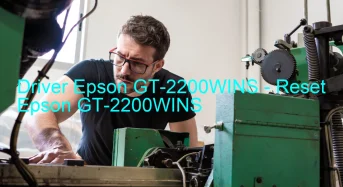 Epson GT-2200WINSのドライバーのダウンロード,Epson GT-2200WINS のリセットソフトウェアのダウンロード