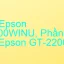 Tải Driver Scan Epson GT-2200WINU, Phần Mềm Reset Scanner Epson GT-2200WINU