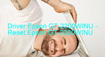 Epson GT-2200WINUのドライバーのダウンロード,Epson GT-2200WINU のリセットソフトウェアのダウンロード