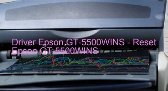 Epson GT-5500WINSのドライバーのダウンロード,Epson GT-5500WINS のリセットソフトウェアのダウンロード