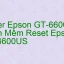 Tải Driver Scan Epson GT-6600US, Phần Mềm Reset Scanner Epson GT-6600US
