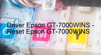 Epson GT-7000WINSのドライバーのダウンロード,Epson GT-7000WINS のリセットソフトウェアのダウンロード