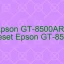 Tải Driver Scan Epson GT-8500ART, Phần Mềm Reset Scanner Epson GT-8500ART
