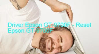 Epson GT-9700Fのドライバーのダウンロード,Epson GT-9700F のリセットソフトウェアのダウンロード
