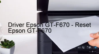 Epson GT-F670のドライバーのダウンロード,Epson GT-F670 のリセットソフトウェアのダウンロード