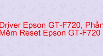 Tải Driver Scan Epson GT-F720, Phần Mềm Reset Scanner Epson GT-F720