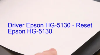 Epson HG-5130のドライバーのダウンロード,Epson HG-5130 のリセットソフトウェアのダウンロード