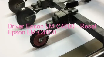 Epson LM-C4000のドライバーのダウンロード,Epson LM-C4000 のリセットソフトウェアのダウンロード