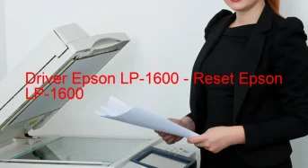 Epson LP-1600のドライバーのダウンロード,Epson LP-1600 のリセットソフトウェアのダウンロード