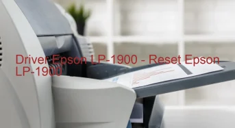 Epson LP-1900のドライバーのダウンロード,Epson LP-1900 のリセットソフトウェアのダウンロード