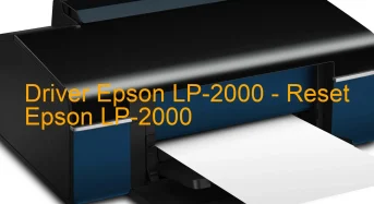 Epson LP-2000のドライバーのダウンロード,Epson LP-2000 のリセットソフトウェアのダウンロード