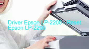 Epson LP-2200のドライバーのダウンロード,Epson LP-2200 のリセットソフトウェアのダウンロード