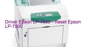 Epson LP-7500のドライバーのダウンロード,Epson LP-7500 のリセットソフトウェアのダウンロード