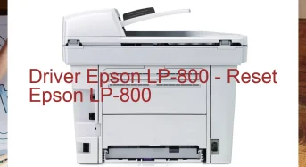 Epson LP-800のドライバーのダウンロード,Epson LP-800 のリセットソフトウェアのダウンロード