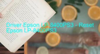 Epson LP-8400PS3のドライバーのダウンロード,Epson LP-8400PS3 のリセットソフトウェアのダウンロード