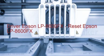 Epson LP-8600FXのドライバーのダウンロード,Epson LP-8600FX のリセットソフトウェアのダウンロード