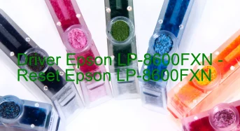 Epson LP-8600FXNのドライバーのダウンロード,Epson LP-8600FXN のリセットソフトウェアのダウンロード