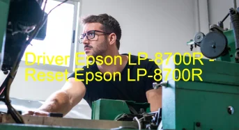 Epson LP-8700Rのドライバーのダウンロード,Epson LP-8700R のリセットソフトウェアのダウンロード