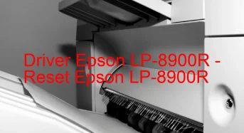 Epson LP-8900Rのドライバーのダウンロード,Epson LP-8900R のリセットソフトウェアのダウンロード