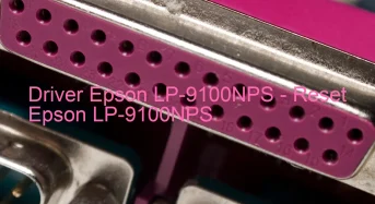 Epson LP-9100NPSのドライバーのダウンロード,Epson LP-9100NPS のリセットソフトウェアのダウンロード