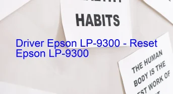 Epson LP-9300のドライバーのダウンロード,Epson LP-9300 のリセットソフトウェアのダウンロード
