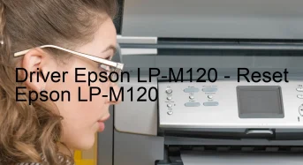 Epson LP-M120のドライバーのダウンロード,Epson LP-M120 のリセットソフトウェアのダウンロード