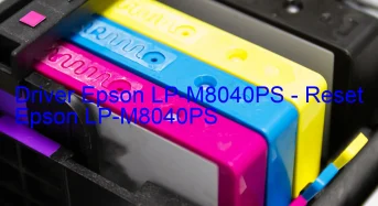 Epson LP-M8040PSのドライバーのダウンロード,Epson LP-M8040PS のリセットソフトウェアのダウンロード