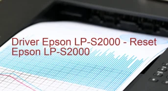 Epson LP-S2000のドライバーのダウンロード,Epson LP-S2000 のリセットソフトウェアのダウンロード