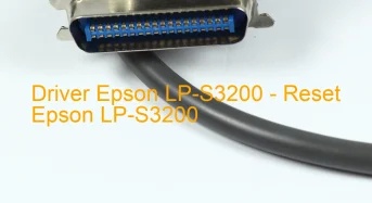Epson LP-S3200のドライバーのダウンロード,Epson LP-S3200 のリセットソフトウェアのダウンロード