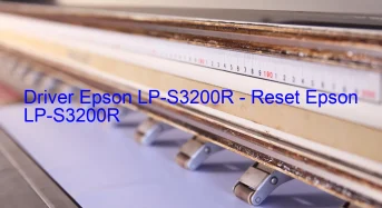 Epson LP-S3200Rのドライバーのダウンロード,Epson LP-S3200R のリセットソフトウェアのダウンロード