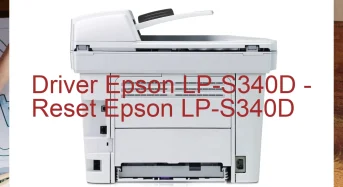 Epson LP-S340Dのドライバーのダウンロード,Epson LP-S340D のリセットソフトウェアのダウンロード