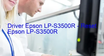 Epson LP-S3500Rのドライバーのダウンロード,Epson LP-S3500R のリセットソフトウェアのダウンロード