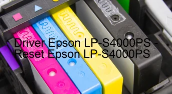 Epson LP-S4000PSのドライバーのダウンロード,Epson LP-S4000PS のリセットソフトウェアのダウンロード