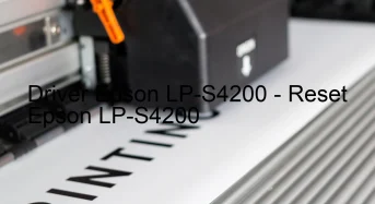 Epson LP-S4200のドライバーのダウンロード,Epson LP-S4200 のリセットソフトウェアのダウンロード