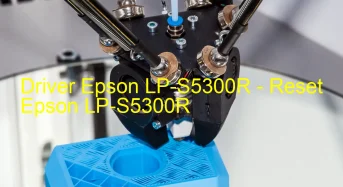 Epson LP-S5300Rのドライバーのダウンロード,Epson LP-S5300R のリセットソフトウェアのダウンロード