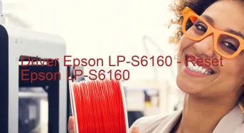 Epson LP-S6160のドライバーのダウンロード,Epson LP-S6160 のリセットソフトウェアのダウンロード