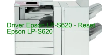 Epson LP-S620のドライバーのダウンロード,Epson LP-S620 のリセットソフトウェアのダウンロード